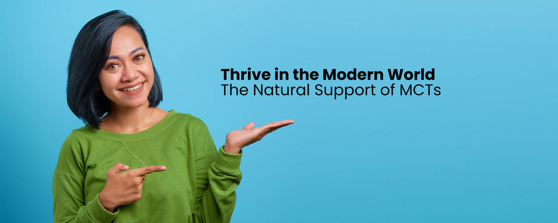 Thrive in the Modern World: The Natural Support of MCTs